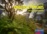 KINDERGEF&Auml;NGNIS und andere verlassene Orte - 