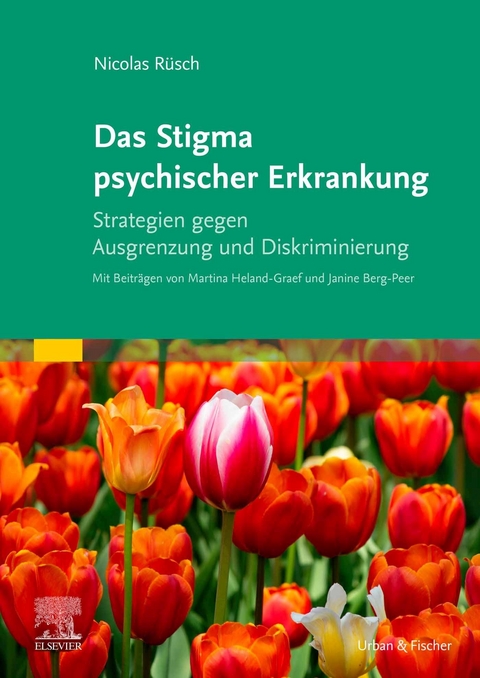 Das Stigma psychischer Erkrankung -  Nicolas R&uuml;sch,  Martina Heland-Graef,  Janine Berg-Peer