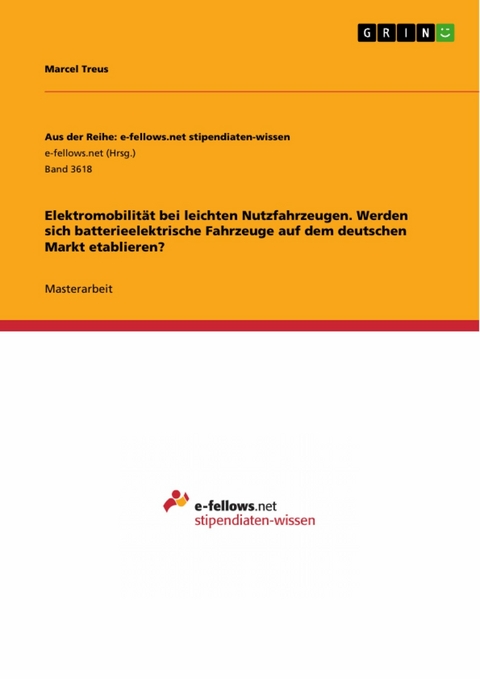 Elektromobilit&auml;t bei leichten Nutzfahrzeugen. Werden sich batterieelektrische Fahrzeuge auf dem deutschen Markt etablieren? -  Marcel Treus