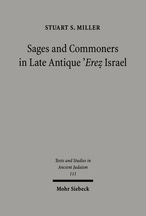 Sages and Commoners in Late Antique 'Erez Israel -  Stuart Miller