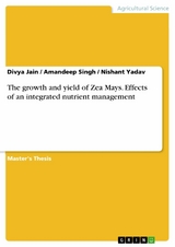 The growth and yield of Zea Mays. Effects of an integrated nutrient management - Divya Jain, Amandeep Singh, Nishant Yadav