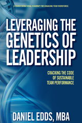 Leveraging the Genetics of Leadership -  Daniel Edds MBA