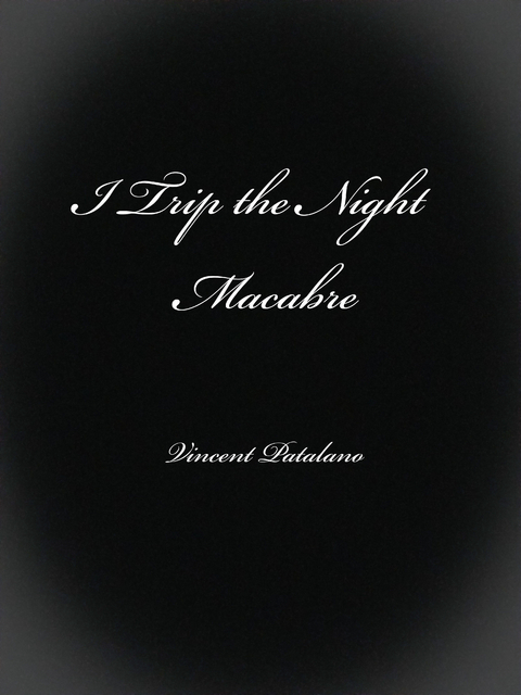 I Trip the Night Macabre -  Vincent Patalano