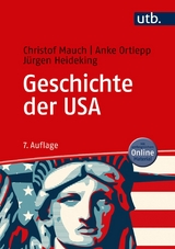 Geschichte der USA - Christof Mauch, Anke Ortlepp, J&uuml;rgen Heideking