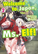 Welcome to Japan, Ms. Elf! Volume 2 -  Makishima Suzuki