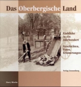 Das Oberbergische Land - Einblicke in ein Jahrhundert - Harry B&ouml;seke
