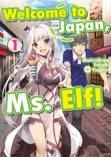 Welcome to Japan, Ms. Elf! Volume 1 -  Makishima Suzuki