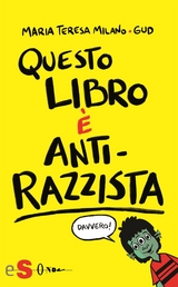Questo libro &egrave; antirazzista -  Gud, Maria Teresa Milano