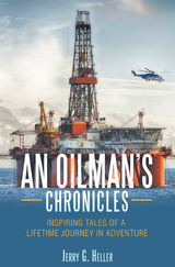 An Oilman&rsquo;s Chronicles - Jerry G. Heller