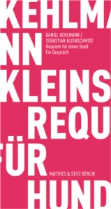 Requiem f&uuml;r einen Hund - Daniel Kehlmann, Sebastian Kleinschmidt