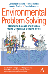 Environmental Problem-Solving: Balancing Science and Politics Using Consensus Building Tools - Lawrence Susskind, Bruno Verdini, Jessica Gordon, Yasmin Zaerpoor