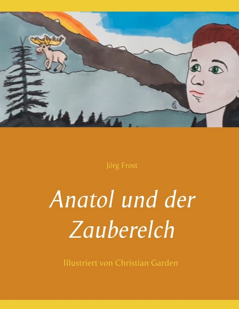 Anatol und der Zauberelch - J&ouml;rg Frost