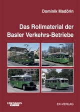 Das Rollmaterial der Basler Verkehrs-Betriebe 1895-2002 - Dominik Mad&ouml;rin