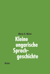 Kleine ungarische Sprachgeschichte - M&aacute;ria D. M&aacute;tai
