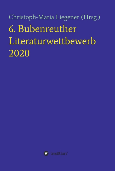 6. Bubenreuther Literaturwettbewerb -  Christoph-Maria Liegener