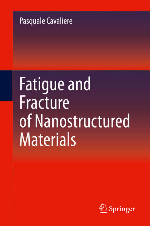 Fatigue and Fracture of Nanostructured Materials - Pasquale Cavaliere