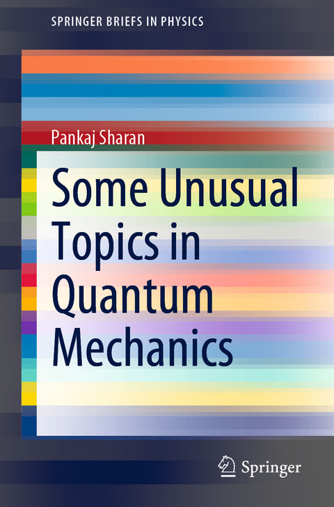 Some Unusual Topics in Quantum Mechanics -  Pankaj Sharan