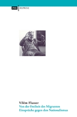 Von der Freiheit des Migranten - Vil&eacute;m Flusser