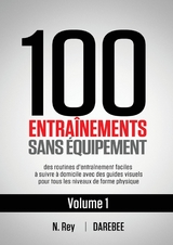100 Entra&icirc;nements Sans &Eacute;quipement Vol. 1 - N. Rey