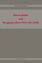 Martin Buber und das gesprochene Wort der Liebe - Marion Maja Glozober