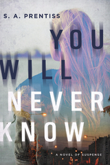 You Will Never Know -  S. A. Prentiss