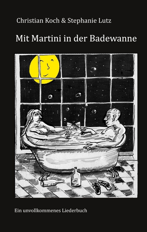 Mit Martini in der Badewanne - Christian Koch, Stephanie Lutz
