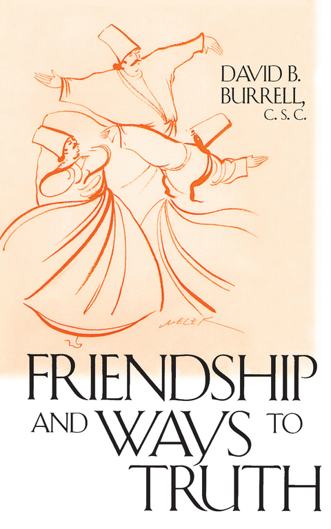Friendship and Ways to Truth -  David B. Burrell C.S.C.