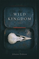 Wild Kingdom - Jehanne Dubrow
