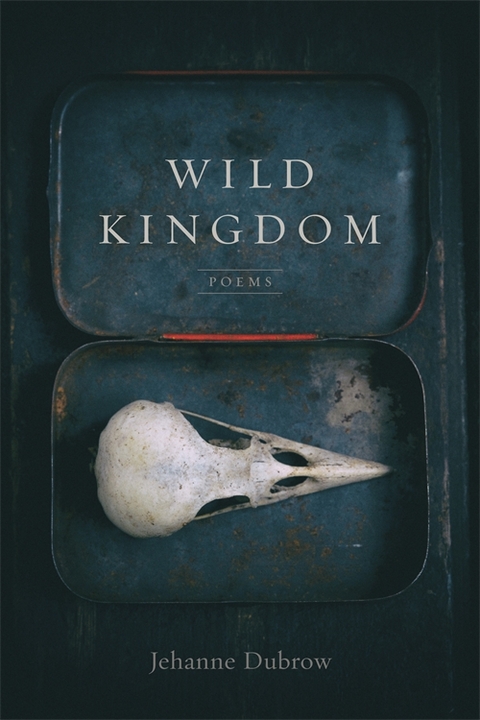 Wild Kingdom - Jehanne Dubrow