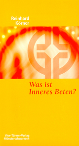 Was ist inneres Beten? - Reinhard K&ouml;rner