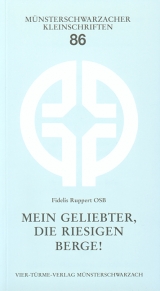 Mein Geliebter, die riesigen Berge! - Fidelis Ruppert