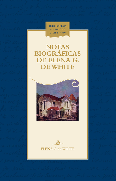 Notas biogr&aacute;ficas de Elena G. de White - Elena G. de White