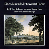 Die Zeichenschule der Universit&auml;t Dorpat 1803-1891 - 