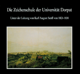 Die Zeichenschule der Universit&auml;t Dorpat 1803-1891
