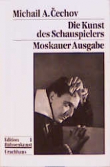 Die Kunst des Schauspielers - Michael Tschechow