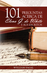 101 preguntas acerca de Elena G. de White y sus escritos -  William Fagal
