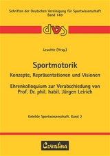 Sportmotorik - Konzepte, Repräsentationen und Visionen - 