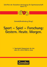 Sport - Spiel - Forschung: Gestern. Heute. Morgen - 