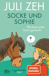 Socke und Sophie &ndash; Pferdesprache leicht gemacht - Juli Zeh