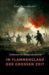 Im Flammenglanz der gro&szlig;en Zeit - Karl Hesselbacher
