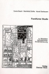 Frankfurter Studie zu Modellen betriebsnaher Kinderbetreuung - Carola Busch, Mechthild D&ouml;rfler, Harald Seehausen