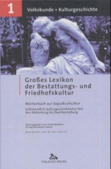 Grosses Lexikon der Bestattungs- und Friedhofskultur. W&ouml;rterbuch der Sepulkralkultur