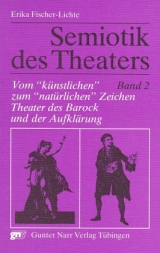 Semiotik des Theaters. Eine Einf&uuml;hrung / Vom "k&uuml;nstlichen" zum "nat&uuml;rlichen" Zeichen - Theater des Barock und der Aufkl&auml;rung - Erika Fischer-Lichte