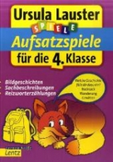 Aufsatzspiele f&uuml;r die 4. Klasse - Ursula Lauster