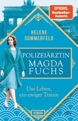 Polizei&auml;rztin Magda Fuchs &ndash; Das Leben, ein ewiger Traum - Helene Sommerfeld