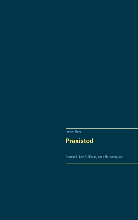 Praxistod - J&uuml;rgen Rabe