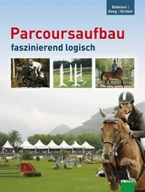 Parcoursaufbau faszinierend logisch - Georg Ch B&ouml;dicker, Susanne Str&uuml;bel, Werner Deeg