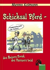 Schicksal Pferd - des Reiters Freud, des Partners Leid - Menno Kalmann
