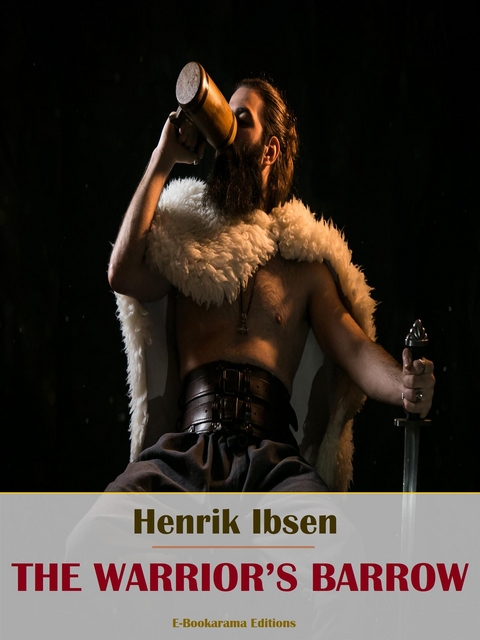 The Warrior&rsquo;s Barrow - Henrik Ibsen