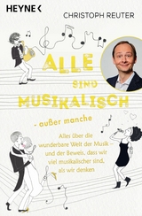 Alle sind musikalisch &ndash; au&szlig;er manche - Christoph Reuter